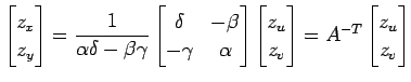 $\displaystyle \begin{bmatrix}z_x \\ z_y \end{bmatrix} = \frac{1}{\alpha\delta-\...
...atrix}z_u \\ z_v \end{bmatrix} = A^{-T} \begin{bmatrix}z_u \\ z_v \end{bmatrix}$