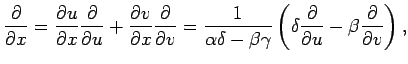 $\displaystyle \frac{\partial}{\partial x}= \frac{\partial u}{\partial x} \frac{...
...t( \delta\frac{\partial}{\partial u}- \beta\frac{\partial}{\partial v} \right),$