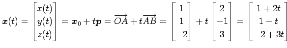 $\displaystyle \vec{x}(t)= \begin{bmatrix}x(t) \\ y(t) \\ z(t) \end{bmatrix} = \...
...}2 \\ -1 \\ 3 \end{bmatrix} = \begin{bmatrix}1+2t \\ 1-t \\ -2+3t \end{bmatrix}$