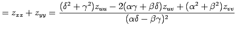 $\displaystyle =z_{xx}+z_{yy}= \frac{(\delta^2+\gamma^2)z_{uu}- 2(\alpha\gamma+\beta\delta)z_{uv}+ (\alpha^2+\beta^2)z_{vv}} {(\alpha\delta-\beta\gamma)^2}$