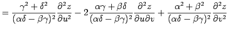 $\displaystyle = \frac{\gamma^2+\delta^2}{(\alpha\delta-\beta\gamma)^2} \frac{\p...
...lpha^2+\beta^2}{(\alpha\delta-\beta\gamma)^2} \frac{\partial^2 z}{\partial v^2}$