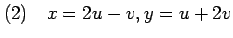 $\displaystyle (2)\quad x=2u-v, y=u+2v$