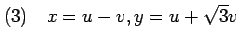 $\displaystyle (3)\quad x=u-v, y=u+\sqrt{3}v$