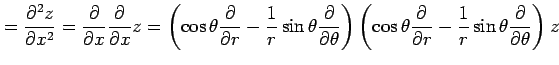 $\displaystyle =\frac{\partial^2 z}{\partial x^2}= \frac{\partial}{\partial x}\f...
...l}{\partial r}- \frac{1}{r} \sin\theta\frac{\partial}{\partial \theta} \right)z$