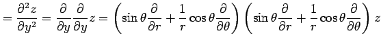 $\displaystyle = \frac{\partial^2 z}{\partial y^2}= \frac{\partial}{\partial y}\...
...l}{\partial r}+ \frac{1}{r} \cos\theta\frac{\partial}{\partial \theta} \right)z$