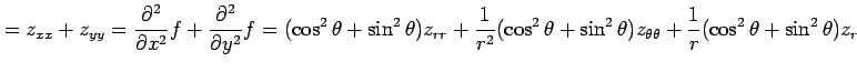 $\displaystyle =z_{xx}+z_{yy}= \frac{\partial^2}{\partial x^2}f+\frac{\partial^2...
...heta+\sin^2\theta)z_{\theta\theta}+ \frac{1}{r}(\cos^2\theta+\sin^2\theta)z_{r}$