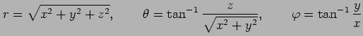 $\displaystyle r=\sqrt{x^2+y^2+z^2}, \qquad \theta=\tan^{-1}\frac{z}{\sqrt{x^2+y^2}}, \qquad \varphi=\tan^{-1}\frac{y}{x}$