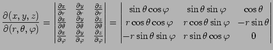 $\displaystyle \frac{\partial(x,y,z)}{\partial(r,\theta,\varphi)}= \begin{vmatri...
...r\sin\theta \\ -r\sin\theta\sin\varphi& r\sin\theta\cos\varphi& 0 \end{vmatrix}$