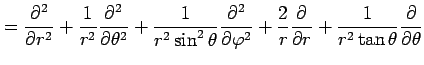 $\displaystyle = \frac{\partial^2}{\partial r^2}+ \frac{1}{r^2} \frac{\partial^2...
...\partial}{\partial r}+ \frac{1}{r^2\tan\theta} \frac{\partial}{\partial \theta}$