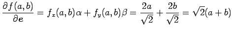 $\displaystyle \frac{\partial f(a,b)}{\partial\vec{e}}= f_x(a,b)\alpha+f_y(a,b)\beta= \frac{2a}{\sqrt{2}}+ \frac{2b}{\sqrt{2}} = \sqrt{2}(a+b)$