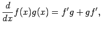 $\displaystyle \frac{d}{dx}f(x)g(x)=f'g+gf',$