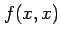 $\displaystyle f(x,x)$