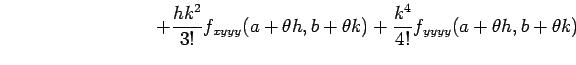 $\displaystyle \qquad\qquad\qquad\qquad+ \frac{hk^2}{3!}f_{xyyy}(a+\theta h,b+\theta k)+ \frac{k^4}{4!}f_{yyyy}(a+\theta h,b+\theta k)$