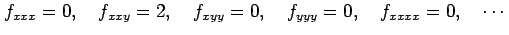 $\displaystyle f_{xxx}=0,\quad f_{xxy}=2,\quad f_{xyy}=0,\quad f_{yyy}=0,\quad f_{xxxx}=0,\quad\cdots$