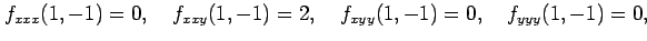 $\displaystyle f_{xxx}(1,-1)=0,\quad f_{xxy}(1,-1)=2,\quad f_{xyy}(1,-1)=0,\quad f_{yyy}(1,-1)=0,$