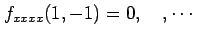 $\displaystyle f_{xxxx}(1,-1)=0,\quad,\cdots$