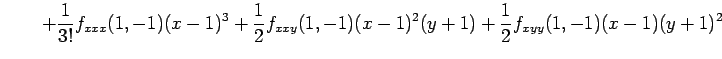 $\displaystyle \qquad+ \frac{1}{3!}f_{xxx}(1,-1)(x-1)^3+ \frac{1}{2}f_{xxy}(1,-1)(x-1)^2(y+1)+ \frac{1}{2}f_{xyy}(1,-1)(x-1)(y+1)^2$