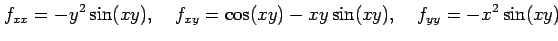 $\displaystyle f_{xx}=-y^2\sin(xy),\quad f_{xy}=\cos(xy)-xy\sin(xy),\quad f_{yy}=-x^2\sin(xy)$