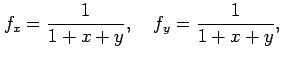 $\displaystyle f_x=\frac{1}{1+x+y},\quad f_y=\frac{1}{1+x+y},$