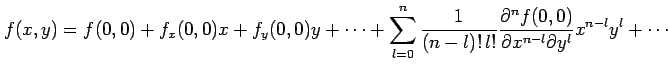 $\displaystyle f(x,y)=f(0,0)+ f_x(0,0)x+f_y(0,0)y+\cdots+ \sum_{l=0}^{n}\frac{1}...
...} \frac{\partial^{n}f(0,0)}{\partial x^{n-l}\partial y^{l}} x^{n-l}y^{l}+\cdots$