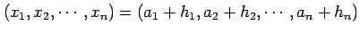 $ (x_1,x_2,\cdots,x_n)=(a_1+h_1,a_2+h_2,\cdots,a_n+h_n)$