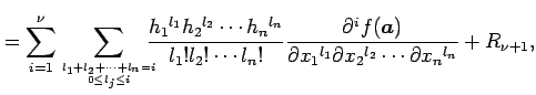 $\displaystyle = \sum_{i=1}^{\nu} \sum_{l_1+l_2+\cdots+l_n=i \atop 0\leq l_j\leq...
...partial x_1{}^{l_1}\partial x_2{}^{l_2}\cdots \partial x_n{}^{l_n}}+ R_{\nu+1},$