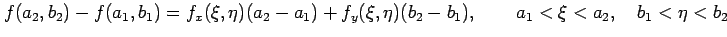 $\displaystyle f(a_2,b_2)-f(a_1,b_1)= f_x(\xi,\eta)(a_2-a_1)+f_y(\xi,\eta)(b_2-b_1), \qquad a_1<\xi<a_2, \quad b_1<\eta<b_2$