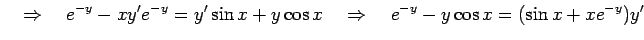 $\displaystyle \quad\Rightarrow\quad e^{-y}-xy'e^{-y}= y'\sin x+y\cos x \quad\Rightarrow\quad e^{-y}-y\cos x= (\sin x+xe^{-y})y'$