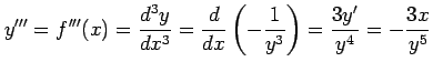 $\displaystyle y'''=f'''(x)=\frac{d^3y}{dx^3}= \frac{d}{dx}\left(-\frac{1}{y^3}\right)= \frac{3y'}{y^4}= -\frac{3x}{y^5}$