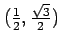 $ (\frac{1}{2},\frac{\sqrt{3}}{2})$