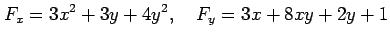 $\displaystyle F_x=3x^2+3y+4y^2, \quad F_y=3x+8xy+2y+1$