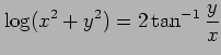 $ \displaystyle{\log(x^2+y^2)=2\tan^{-1}\frac{y}{x}}$