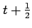 $ t+\frac{1}{2}$