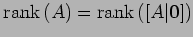 $ \mathrm{rank}\,(A)=\mathrm{rank}\,([A\vert\vec{0}])$