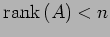 $ \mathrm{rank}\,(A)<n$