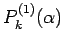 $\displaystyle P^{(1)}_{k}(\alpha)$