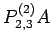 $\displaystyle P^{(2)}_{2,3}A$