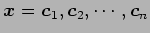 $ \vec{x}=\vec{c}_{1},\vec{c}_{2},\cdots,\vec{c}_{n}$