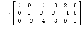 $\displaystyle \longrightarrow \left[ \begin{array}{ccc\vert ccc} 1 & 0 & -1 & -3 & 2 & 0 \\ 0 & 1 & 2 & 2 & -1 & 0 \\ 0 & -2 & -4 & -3 & 0 & 1 \end{array}\right]$