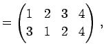 $\displaystyle = \begin{pmatrix}1 & 2 & 3 & 4 \\ 3 & 1 & 2 & 4 \end{pmatrix}\,,$