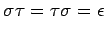 $\displaystyle \sigma\tau=\tau\sigma=\epsilon$