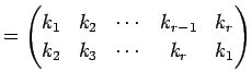 $\displaystyle = \begin{pmatrix}k_{1} & k_{2} & \cdots & k_{r-1} & k_{r} \\ k_{2} & k_{3} & \cdots & k_{r} & k_{1} \end{pmatrix}$