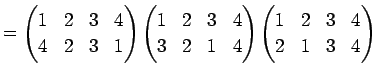 $\displaystyle = \begin{pmatrix}1 & 2 & 3 & 4 \\ 4 & 2 & 3 & 1 \end{pmatrix} \be...
...1 & 4 \end{pmatrix} \begin{pmatrix}1 & 2 & 3 & 4 \\ 2 & 1 & 3 & 4 \end{pmatrix}$