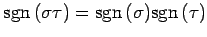 $\displaystyle \mathrm{sgn}\,(\sigma\tau)=\mathrm{sgn}\,(\sigma)\mathrm{sgn}\,(\tau)$