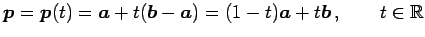 $\displaystyle \vec{p}=\vec{p}(t)= \vec{a}+t(\vec{b}-\vec{a})= (1-t)\vec{a}+t\vec{b}\,, \qquad t\in\mathbb{R}$