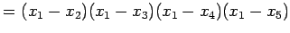 $\displaystyle = (x_{1}-x_{2})(x_{1}-x_{3})(x_{1}-x_{4})(x_{1}-x_{5})$