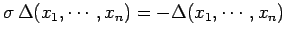 $\displaystyle \sigma\,\Delta(x_1,\cdots,x_n)= -\Delta(x_1,\cdots,x_n)$