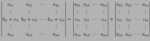 $\displaystyle \begin{vmatrix}a_{11}\! & \!a_{12}\! & \!\cdots\! & \!a_{1n} \\ \...
...s\! & & \!\vdots \\ a_{n1}\! & \!a_{n2}\! & \!\cdots\! & \!a_{nn} \end{vmatrix}$