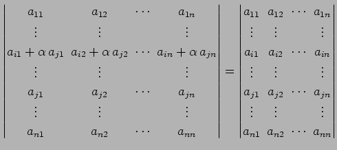 $\displaystyle \begin{vmatrix}a_{11}\! & \!a_{12}\! & \!\cdots\! & \!a_{1n} \\ \...
...s\! & & \!\vdots \\ a_{n1}\! & \!a_{n2}\! & \!\cdots\! & \!a_{nn} \end{vmatrix}$