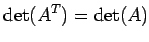 $\displaystyle \det({A}^{T})=\det(A)$